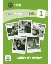 Team Deutsch Neu 1 - cahier d'activités